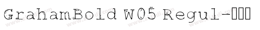 GrahamBold W05 Regul字体转换